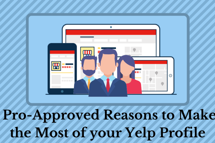 4 Pro-Approved Reasons to Make the Most of your Yelp Profile