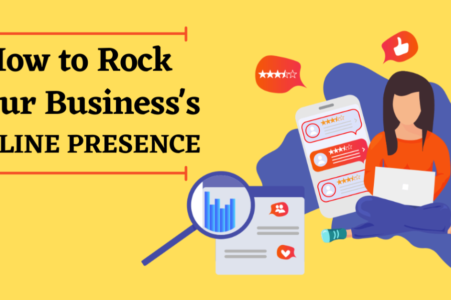How to Rock Your Business’s Online Presence