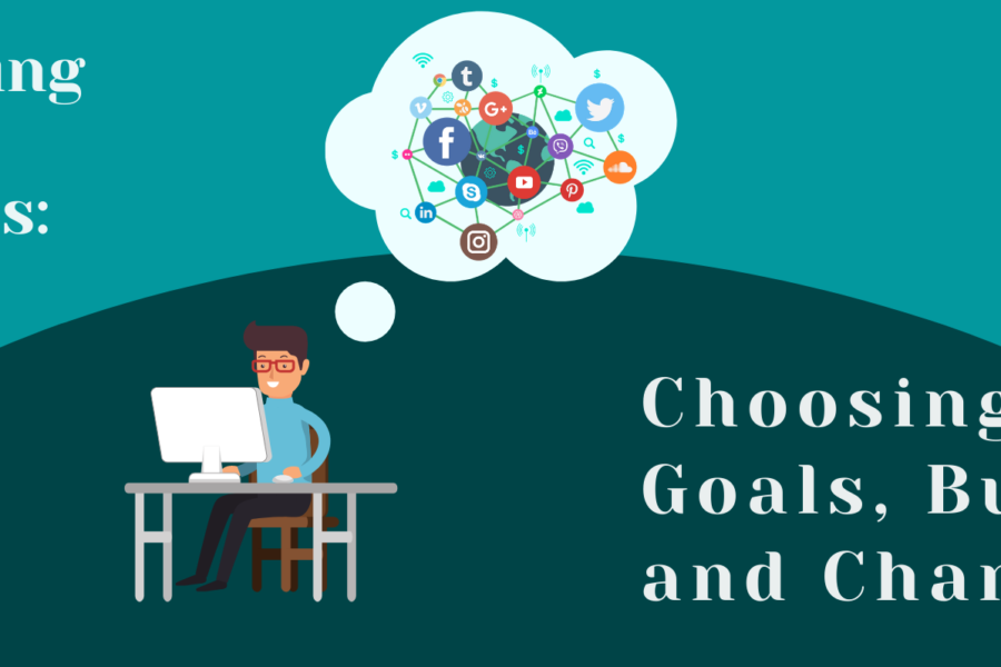 Marketing A New Business: Choosing Goals, Budget, and Marketing Channels