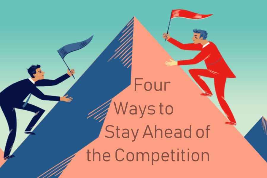 4 Ways to Stay Ahead of the Competition