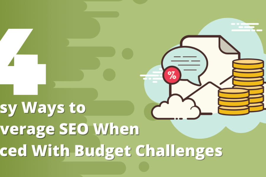 4 Easy Ways to Leverage SEO When Faced with Budget Challenges