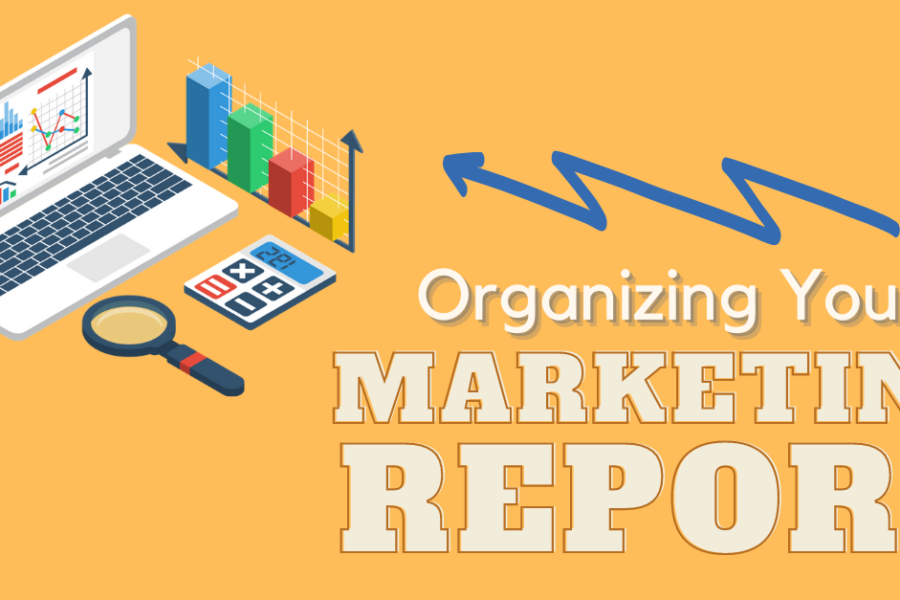 Organizing your Marketing Report