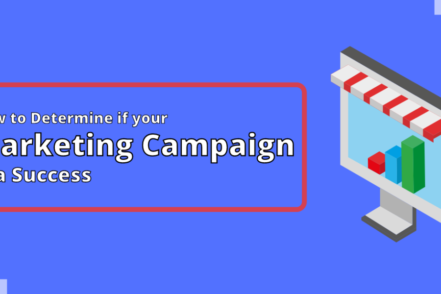 How to Determine if your Marketing Campaign is a Success