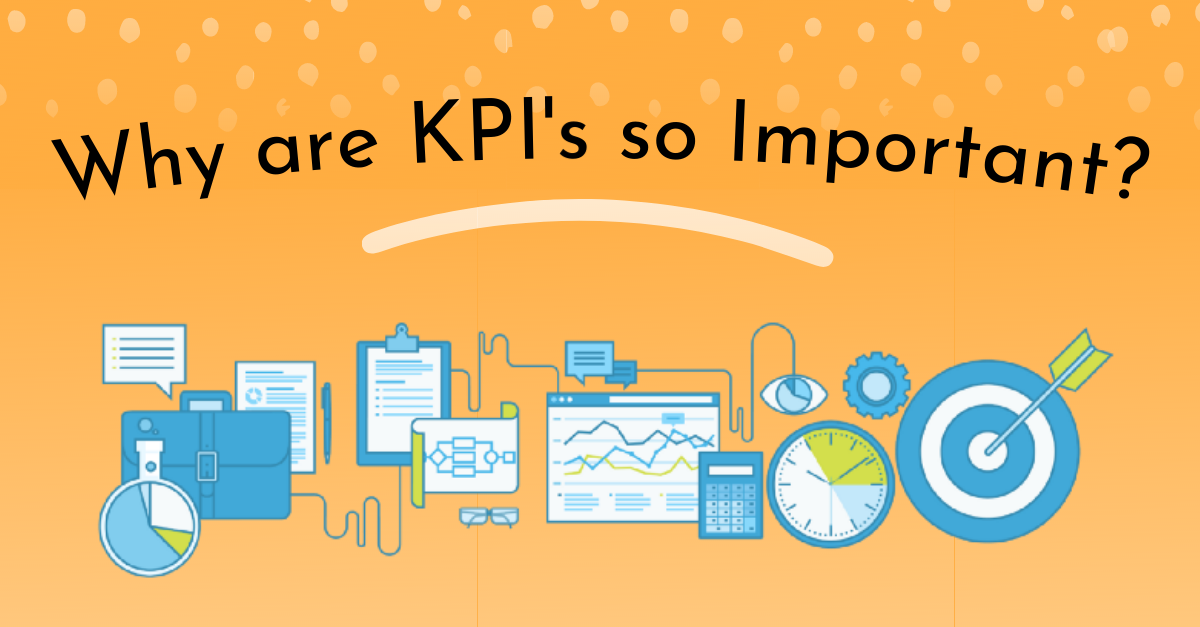 Why Kpis Are Important Vital Your Business Must Measure Run All About Kpis What They And