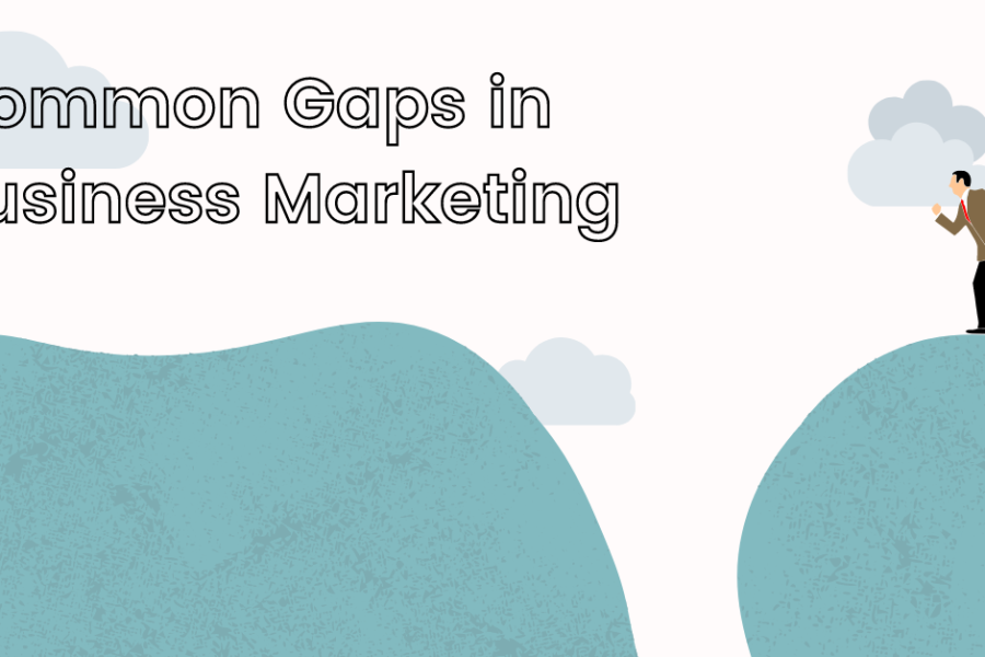 Common Gaps in Business Marketing