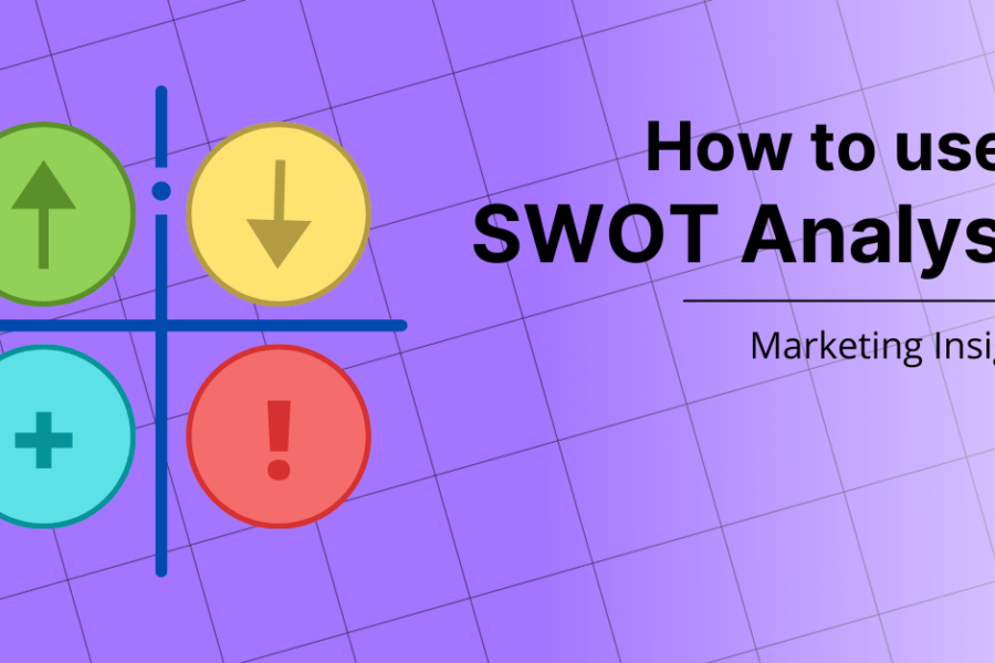 How to effectively use a SWOT analysis to enhance your marketing