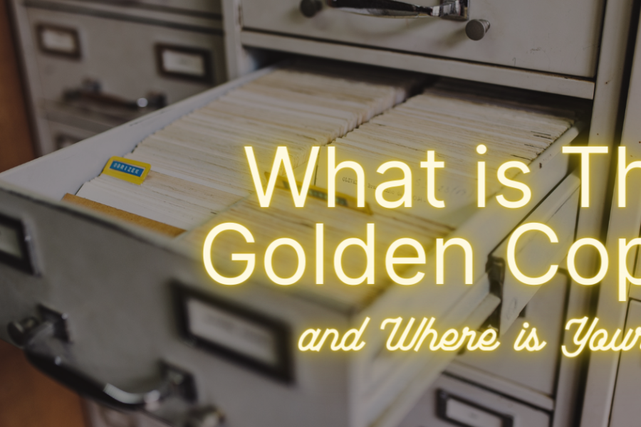 What is The Golden Copy – and Where is Yours